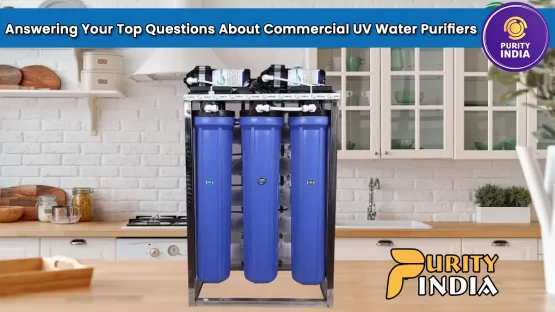 Answering Your Top Questions About Commercial UV Water Purifiers